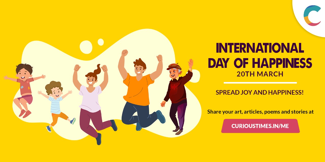 International Day of Happiness 20 March Curious Times