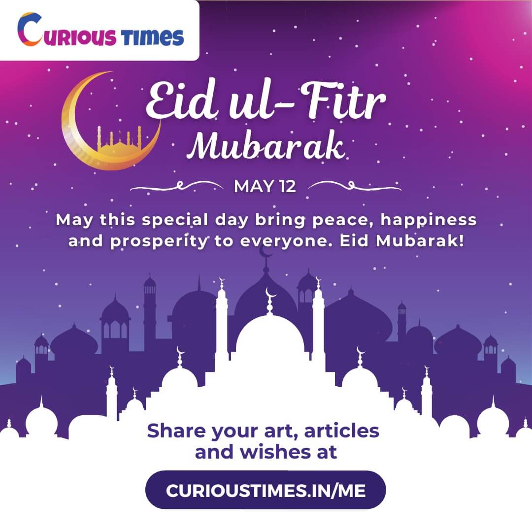 The festival of EidulFitr Curious Times