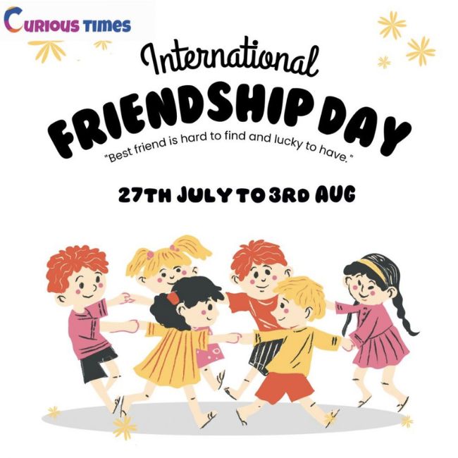 International Day of Friendship! Curious Times